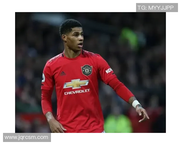 拉什福德：从青训新星到曼联锋线核心的成长之路与未来展望